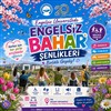 Engelsiz Üniversitede Engelsiz Bahar Şenlikleri Başlıyor!